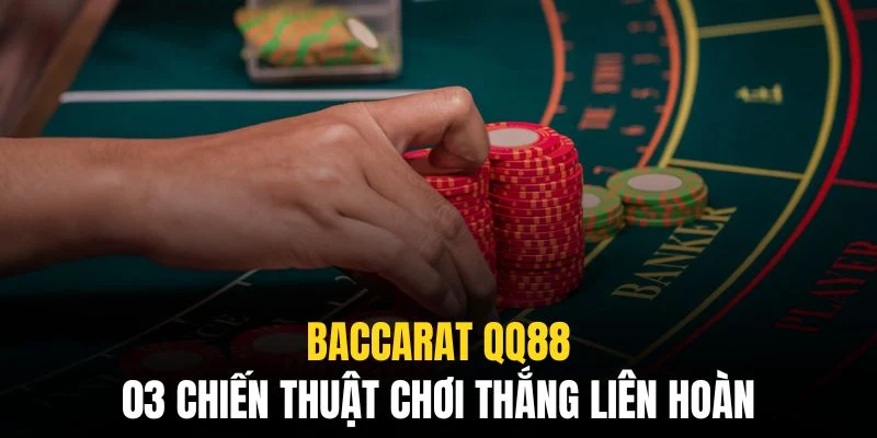 Baccarat QQ88 - Từ Luật Chơi Chi Tiết Đến Bí Quyết Thắng Lớn 4 Áp dụng một vài chiến thuật sẽ giúp bạn gia tăng hiệu quả đáng kể