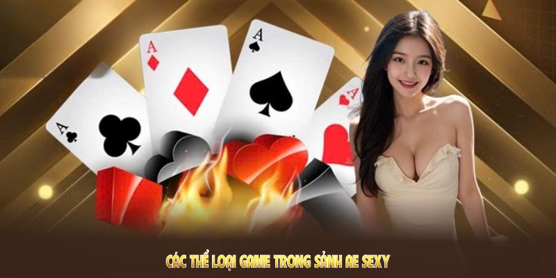 Đa dạng thể loại game trong sảnh AE SEXY cho người chơi thỏa thích trải nghiệm