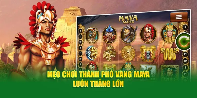 Thành Phố Vàng Maya - Cơ Hội Trúng Jackpot Khủng Ở QQ88 3 Mẹo chơi slot thành phố Maya chuẩn xác